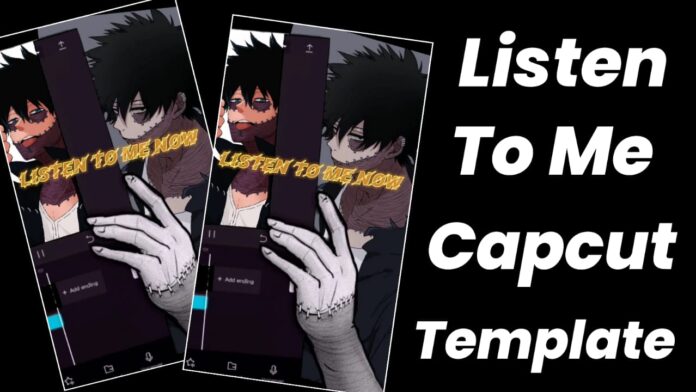 capcut template listen to me now